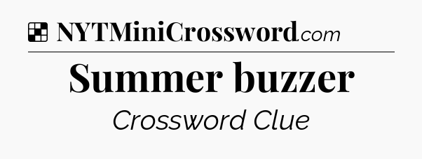 Solution: Summer buzzer - NYT Crossword