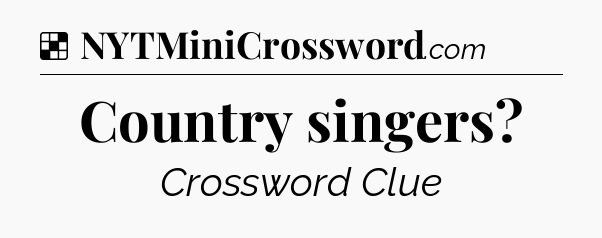 Solution: Country singers - NYT Crossword