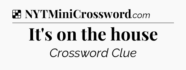 Solution: It's on the house - NYT Crossword