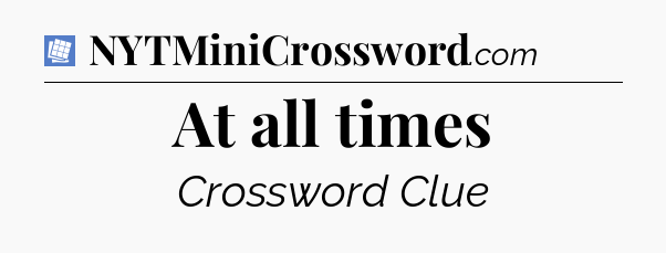 At all times Puzzle Page Crossword Clue
