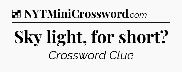 Solution: Sky light, for short - NYT Crossword