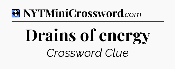 Solution: Drains of energy - NYT Mini Crossword