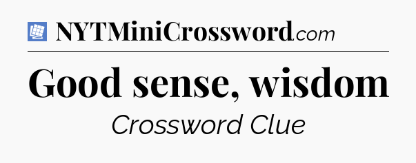 Good sense, wisdom Puzzle Page Crossword Clue