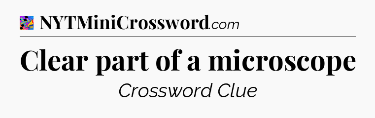 Clear part of a microscope Crossword Clue