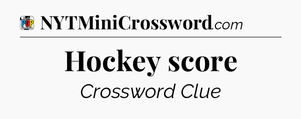 Hockey score Crossword Clue