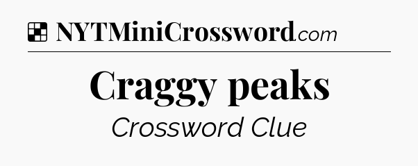 Solution: Craggy peaks - NYT Crossword