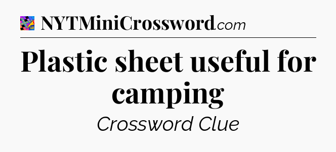 Plastic sheet useful for camping Crossword Clue