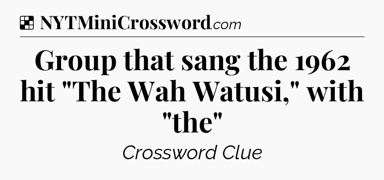 Solution: Group that sang the 1962 hit 