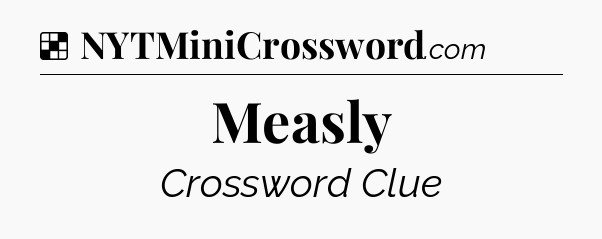 Solution: Measly - NYT Crossword