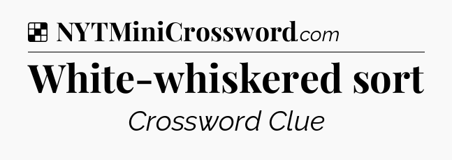 Solution: White-whiskered sort - NYT Crossword