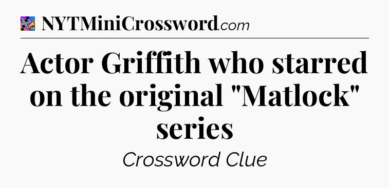 Actor Griffith who starred on the original 