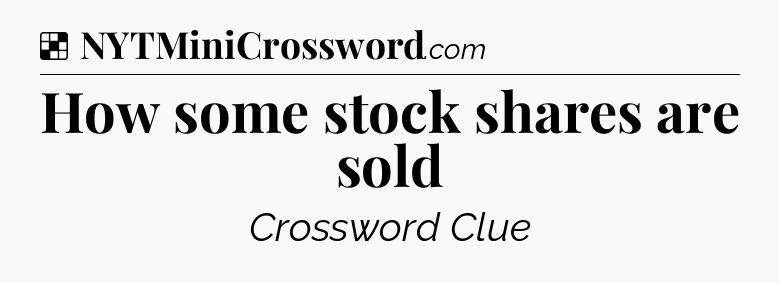 Solution: How some stock shares are sold - NYT Crossword