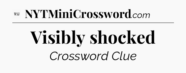 Visibly shocked - WSJ Crossword