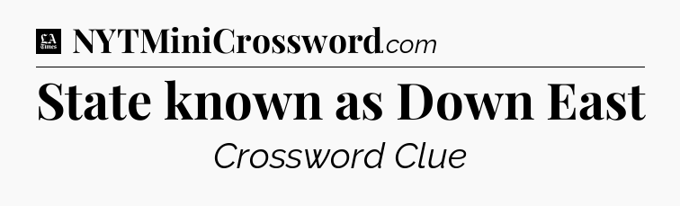State known as Down East - LA Times Crossword
