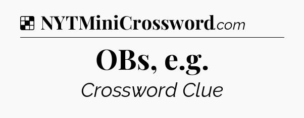 Solution: OBs, e.g - NYT Crossword