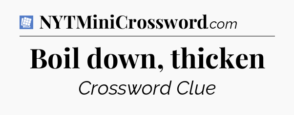 Boil down, thicken Puzzle Page Crossword Clue