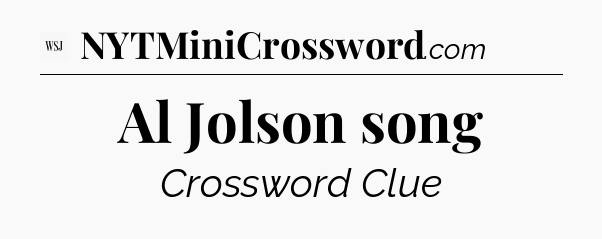 Al Jolson song - WSJ Crossword