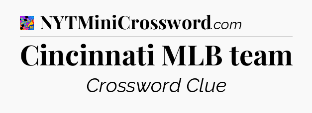 Cincinnati MLB team Crossword Clue