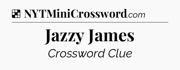 Solution: Jazzy James - NYT Crossword