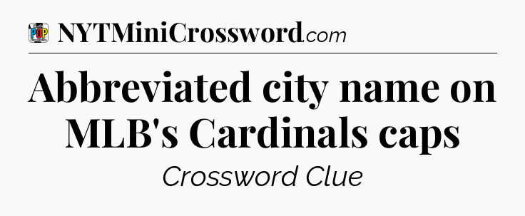 Abbreviated city name on MLB's Cardinals caps Crossword Clue