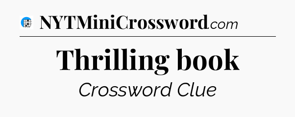 Thrilling book Crossword Clue