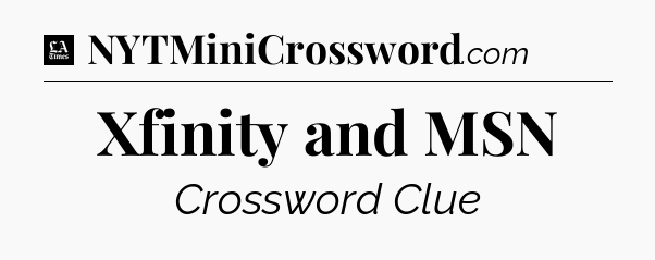 Xfinity and MSN - LA Times Crossword