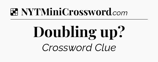 Solution: Doubling up - NYT Crossword