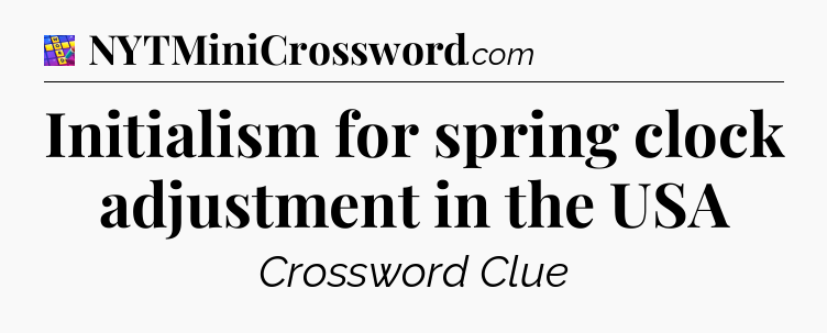 Initialism for spring clock adjustment in the USA Codycross