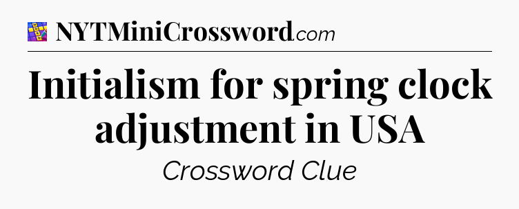 Initialism for spring clock adjustment in USA Codycross