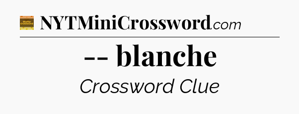 -- blanche - Eugene Sheffer Crossword