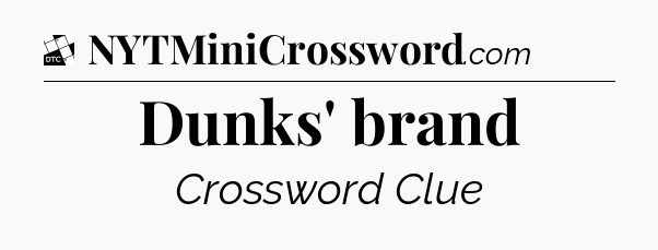Dunks' brand - Daily Themed Classic Crossword