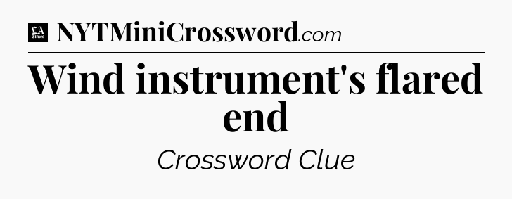 Wind instrument's flared end - LA Times Crossword