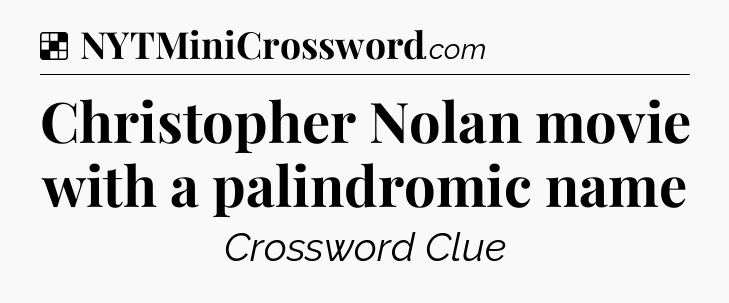 Christopher Nolan movie with a palindromic name NYT Crossword