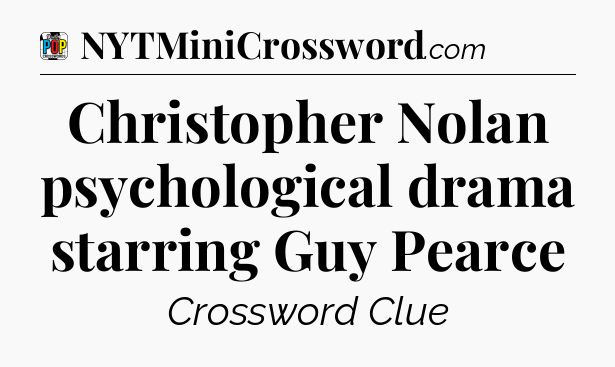 Christopher Nolan psychological drama starring Guy Pearce Crossword Clue