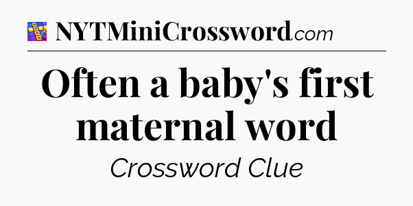 Often a baby's first maternal word Codycross