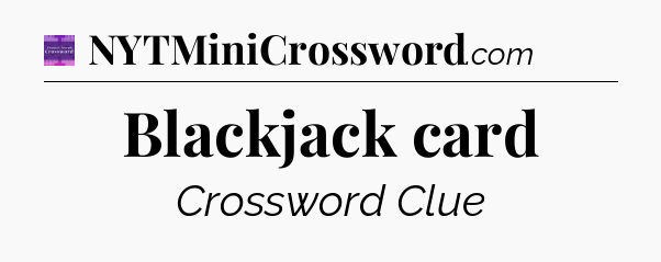 Blackjack card - Thomas Joseph Crossword