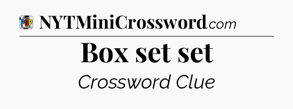 Box set set Crossword Clue
