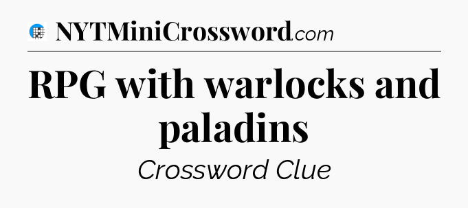 RPG with warlocks and paladins Crossword Clue
