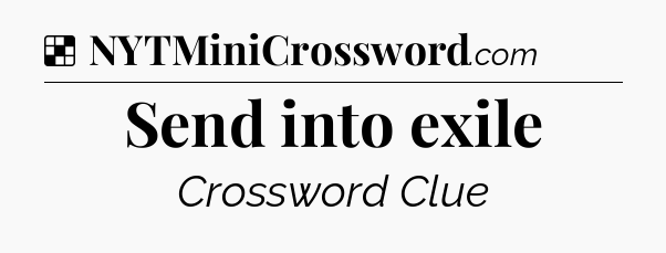 Solution: Send into exile - NYT Crossword