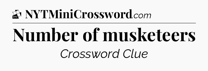 Number of musketeers - Daily Themed Classic Crossword