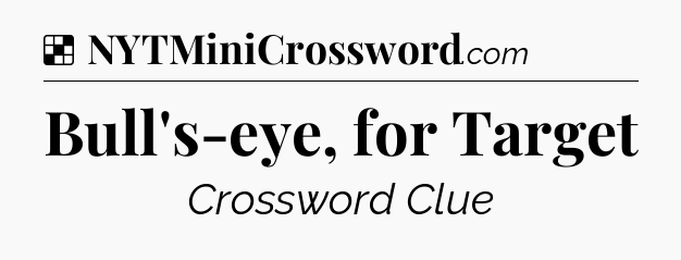 Solution: Bull's-eye, for Target - NYT Crossword