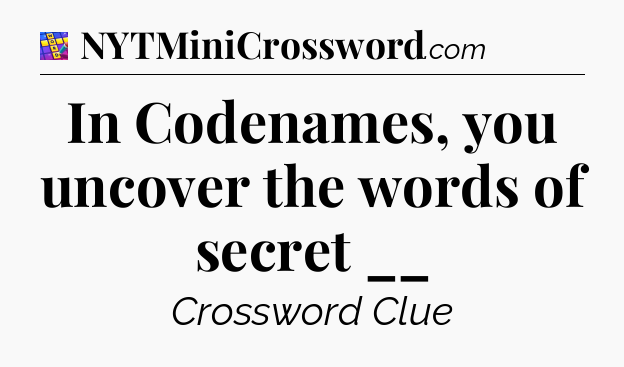 In Codenames, you uncover the words of secret __ Codycross