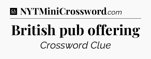 British pub offering - LA Times Crossword