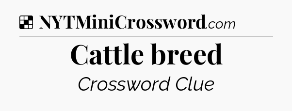 Solution: Cattle breed - NYT Crossword