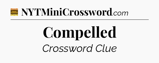 Compelled crossword clue Eugene Sheffer
