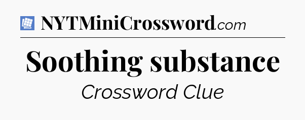Soothing substance Puzzle Page Crossword Clue