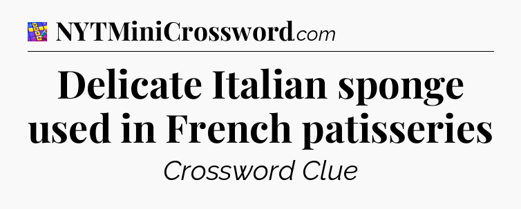 Delicate Italian sponge used in French patisseries Codycross