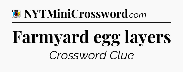 Farmyard egg layers Crossword Clue