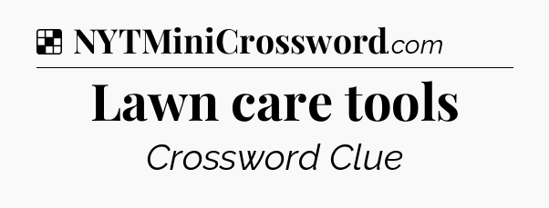 Solution: Lawn care tools - NYT Crossword