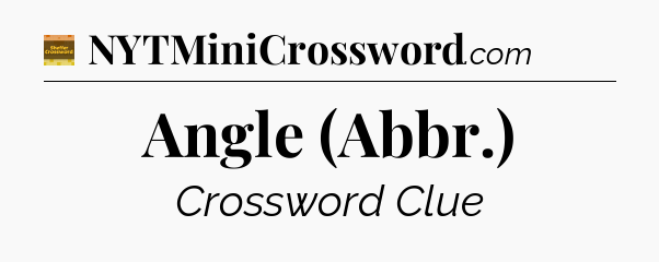 Angle (Abbr.) - Eugene Sheffer Crossword